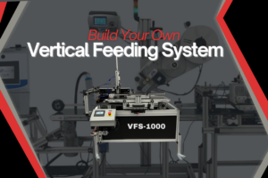 Customize Your VFS-1000: Vertical Feeding System